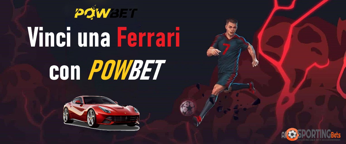 Vinci una Ferrari con Powbet