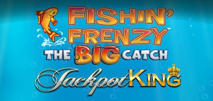 slot Fishin' Frenzy The Big Catch Jackpot King