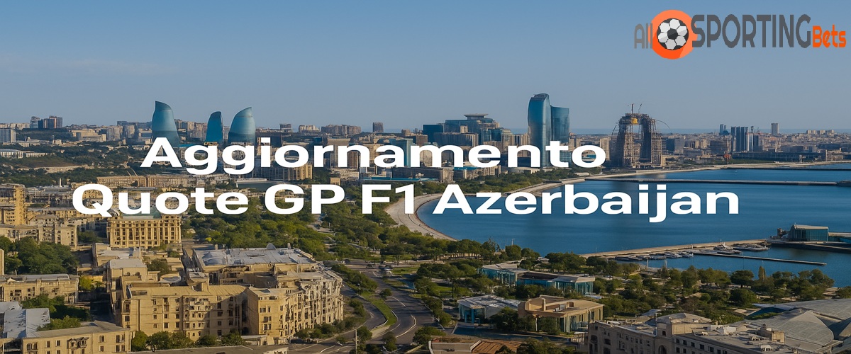 Aggiornamento Quote GP F1 Azerbaijan 2025 con skyline di Baku e Mar Caspio sullo sfondo