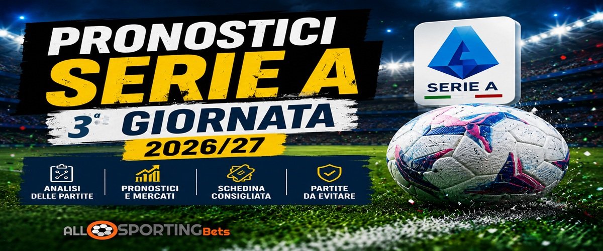 Pronostici Serie A 3ª giornata 2026/27 con analisi delle partite e schedina consigliata