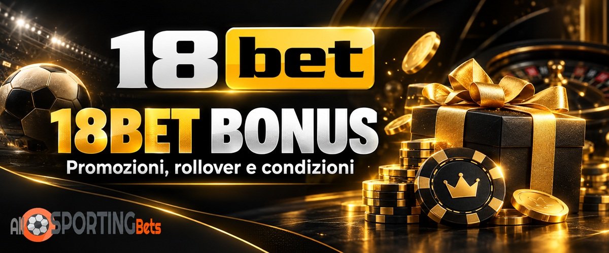 18Bet Bonus con promozioni, rollover, condizioni e offerte per scommesse e casinò