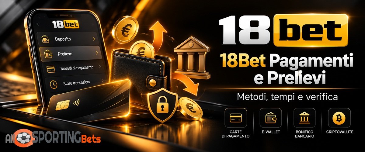 18Bet pagamenti e prelievi con carte, e-wallet, bonifico e verifica del conto