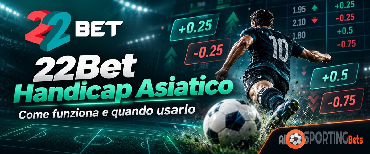 22Bet handicap asiatico con linee +0.25, -0.25, +0.5 e -0.75