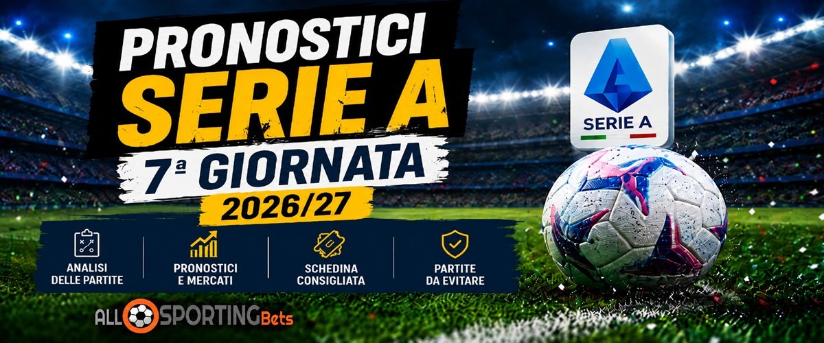Pronostici Serie A 7ª giornata 2026/27 con analisi, mercati e schedina