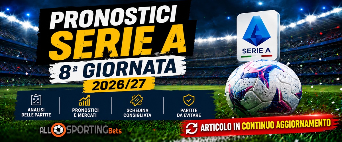 Pronostici Serie A 8ª giornata 2026/27 AllSportingBets – articolo in continuo aggiornamento