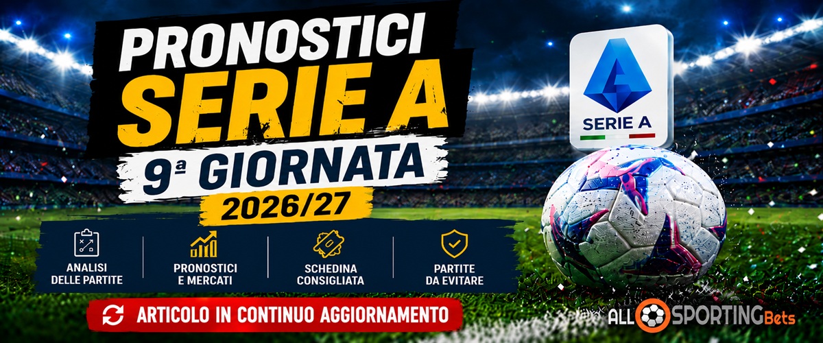 Pronostici Serie A 9ª giornata 2026/27 con analisi delle partite, Top 5 e schedine
